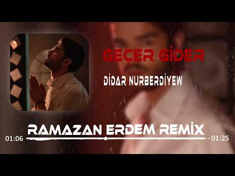 Didar Nurberdiyew - Geçer Gider (Ramazan Erdem Remix) Yine geceleri yazmışsın.