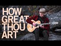 How Great Thou Art - Fingerstyle Guitar Cover (With Tabs)