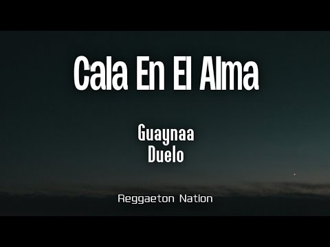 Guaynaa, Duelo - CALA EN EL ALMA (Letra/Lyrics) | CUMBIA Y AMOR