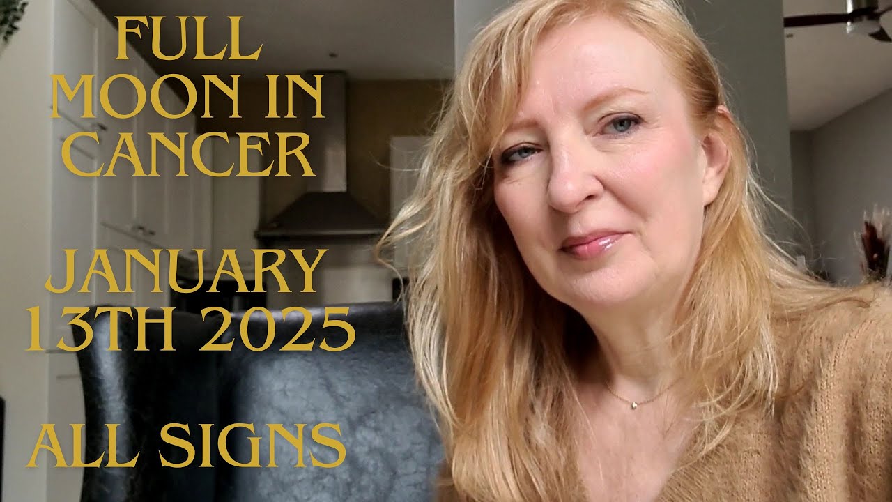 Full Moon in Cancer January 13th 2025 ALL SIGNS.