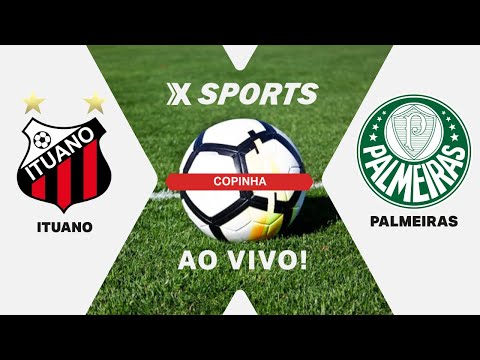 ITUANO X PALMEIRAS - COPINHA - MATA-MATA - AO VIVO E COM IMAGENS