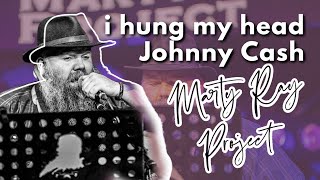 I HUNG MY HEAD - Johnny CASH | Marty Ray Project Acoustic Cover |
