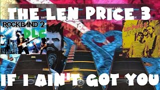 The Len Price 3 - If I Ain't Got You - Rock Band 2 DLC Expert Full Band (November 6th, 2008)