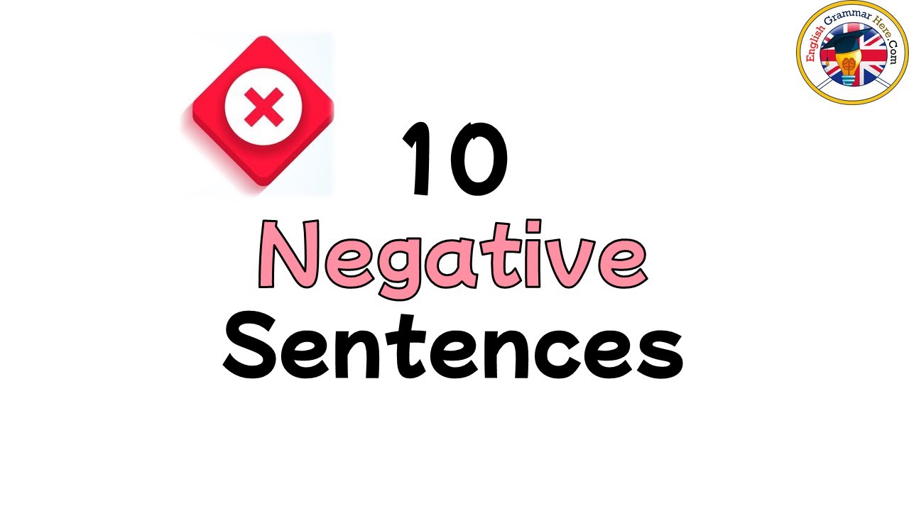 What are 10 examples of negative sentences? Wiki REF