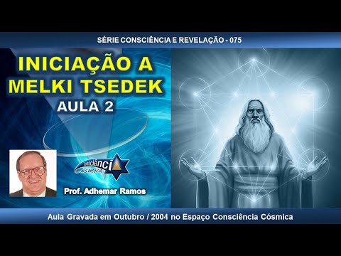 075 INICIAÇÃO A MELKI TSEDEK – AULA 2 - Prof. Adhemar Ramos