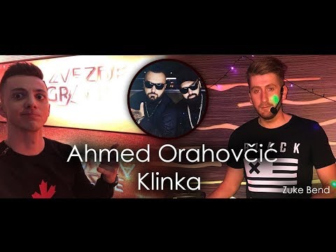 Ahmed Orahovčić x Zuke Bend - Klinka (Jala Brat x Buba Corelli) LIVE