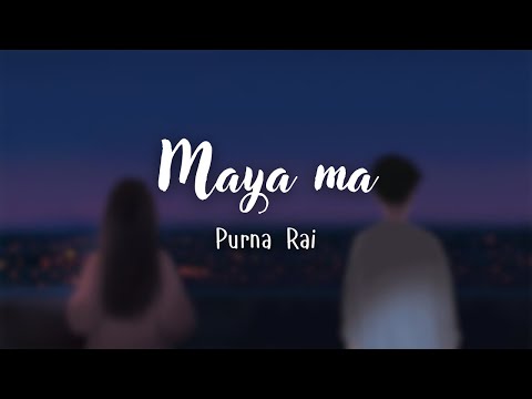 Maya ma - Purna Rai (Lyrics)