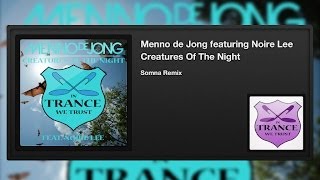 Menno de Jong featuring Noire Lee - Creatures Of The Night (Somna Remix)