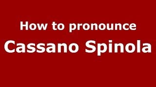 How to pronounce Cassano Spinola