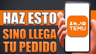 Qué Hacer Si Mi Pedido De Temu No Llega