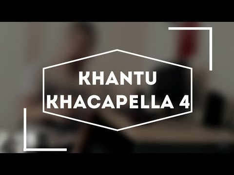 Khantu - Khacapella 4 (Bi Yalan)