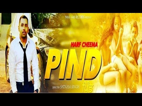 New Punjabi Songs 2016 || PIND - Official Video || Harf Cheema || Latest Punjabi Song 2016