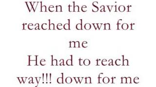 When He reached down His Hand for me - with Lyrics