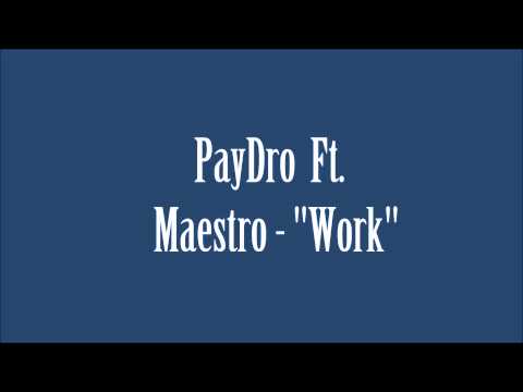 PayDro Ft.Maestro-Work