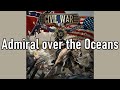 Civil War | Admiral over the Oceans