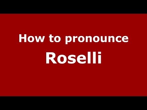 How to pronounce Roselli