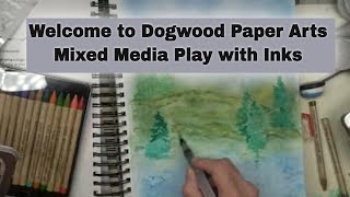 Welcome to Dogwood Paper Arts -  Mixed Media Play with Inks