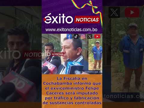 La Fiscalía en Cochabamba informó que el exviceministro Felipe Caceres será imputado por tráfico