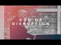 God of Disruption | Karl Martin | King's Cross Church