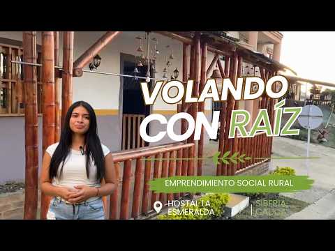 Volando con raíz| Hostal La Esmeralda- Empredimiento social rural.
