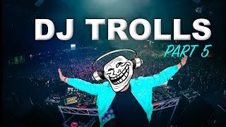 DJs that Trolled the Crowd (Part 5)