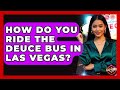 How Do You Ride The Deuce Bus In Las Vegas Las Vegas Insider Guide