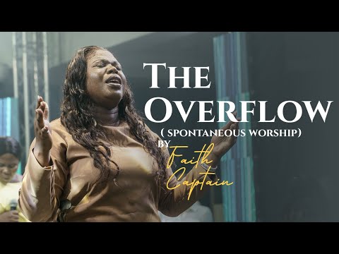 The Overflow - Spontaneous Worship - Faith Captain #faithcaptain  #soundofmanywaters