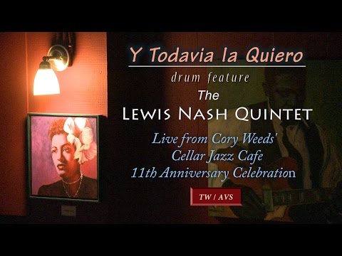 Y Todavia la Quiero  (Drum Feature) The Lewis Nash Quintet_Live @ Cellar Jazz Cafe