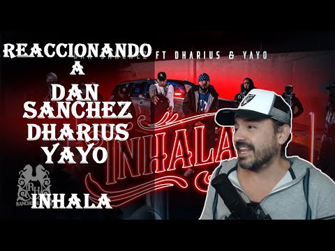 REACCIONANDO A Dan Sanchez x Dharius x Yayo - Inhala [Official Video]