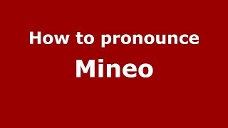 How to pronounce Mineo