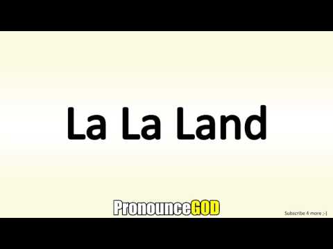 How To Pronounce La La Land