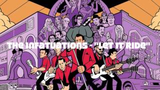 The Infatuations   "Let It Ride"