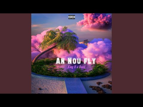 An nou fly - King R feat Baxx