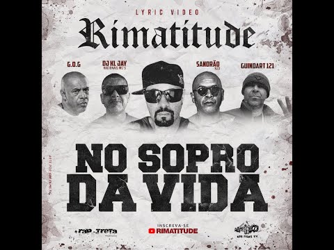 Rimatitude - KL Jay Racionais - Sandrão Rzo - Gog e Guindart 121 - No sopro da vida