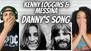 SO MANY EMOTIONS!| FIRST TIME HEARING Kenny Loggins &amp; Messina  -Danny&#39;s Song REACTION