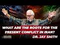 What Are The Roots For The Present Conflict In Iran? - Dr. Jay Smith DEFAULT Thumbnail