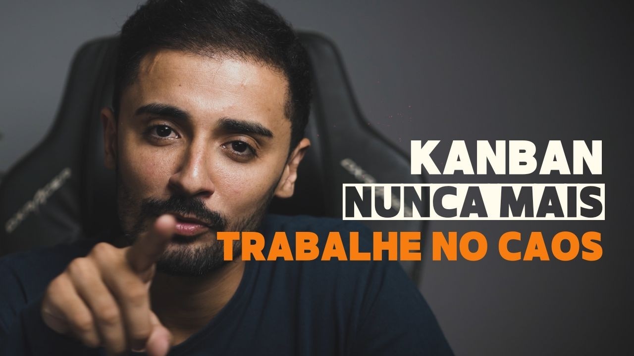 KANBAN EXPLICADO DE FORMA SIMPLES (Você Vai Querer Usar Hoje!)