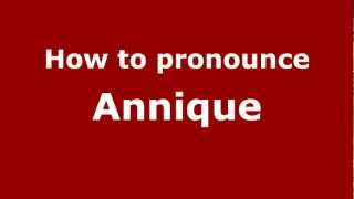 How to pronounce Annique