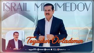 Israil Memmedov  Toyudur Övladımın 2024 Official Audio