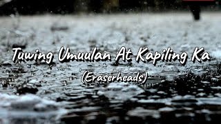 Eraserheads - Tuwing Umuulan At Kapiling Ka [HQ] (Lyric Video)