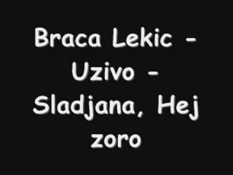 Braca Lekic - Uzivo - Sladjana, Hej zoro