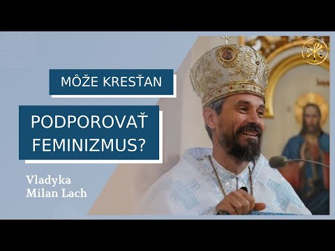 Akú pozíciu majú ženy v cirkvi? – VLADYKA MILAN LACH – HOMÍLIA/KÁZEŇ