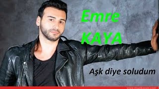 Emre Kaya - Aşk diye soludum lyrics