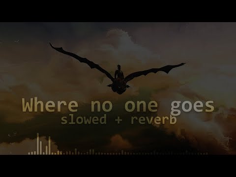 Where no one goes (slowed + reverb)