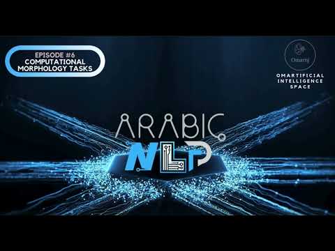 Arabic NLP Series | Episode 6: Core Computational Arabic Morphology Tasks