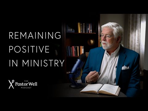 How to Stay Positive in Ministry | Pastor Well - Ep 61