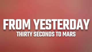 Thirty Seconds To Mars - From Yesterday (Lyrics)