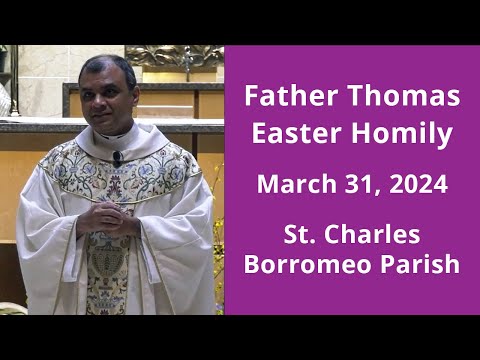 Easter Sunday Homily – March 31, 2024 - St. Charles Borromeo Parish Kansas City, MO