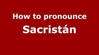 How to pronounce Sacristán