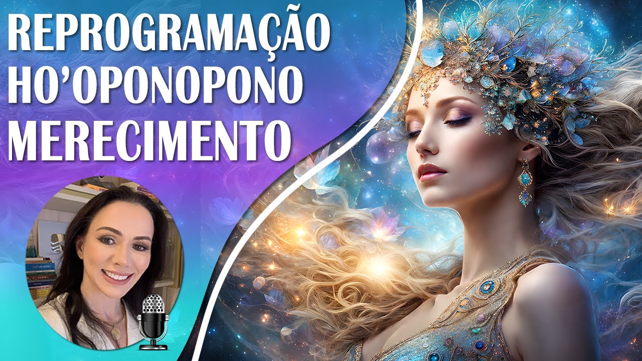 ✨ Ho'oponopono com Afirmações Quânticas para o Merecimento | Reiki a Distância com Solfeggio 528Hz.✨